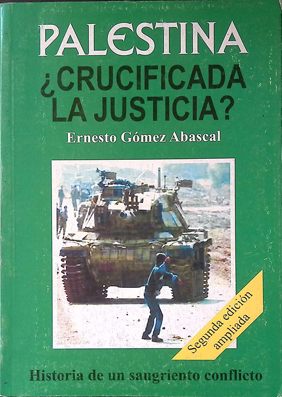 Palestina. Crucificada la Justicia? Historia de un sangriento conflicto