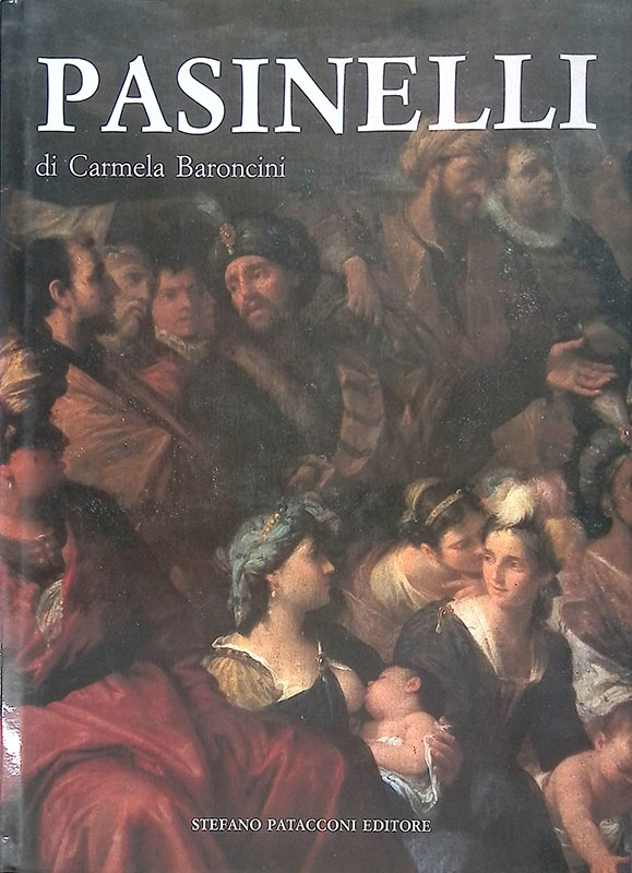 Pasinelli Lorenzo. Pittore (1629-1700) Catalogo generale.