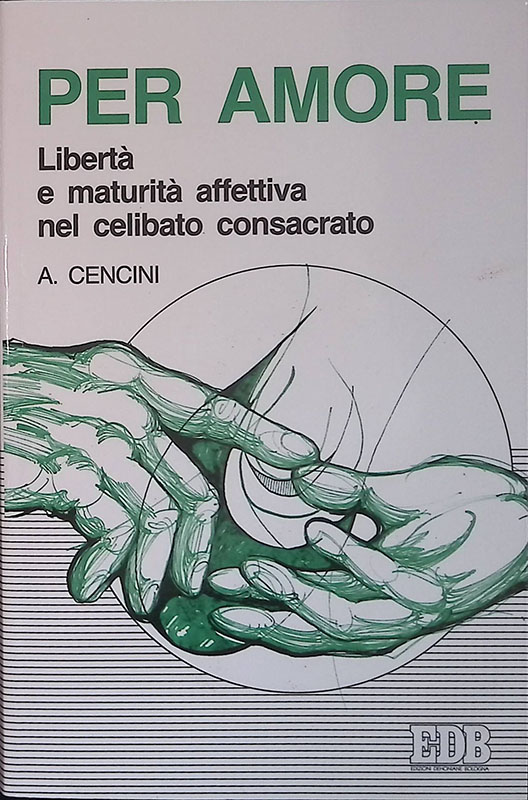Per amore. Libertà e maturità affettiva nel celibato consacrato