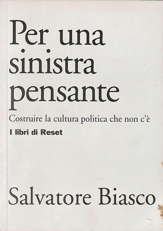 Per una sinistra pensante. Costruire la cultura politica che non …