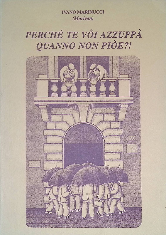 Perchè te voi azzuppà quanno non pioe?!