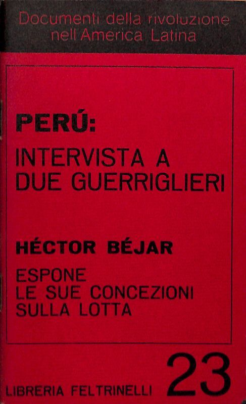 Perù. Intervista a due guerriglieri - Hector Bejar espone le …