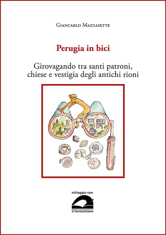 Perugia in bici. Girovagando tra santi patroni, chiese e vestigia …