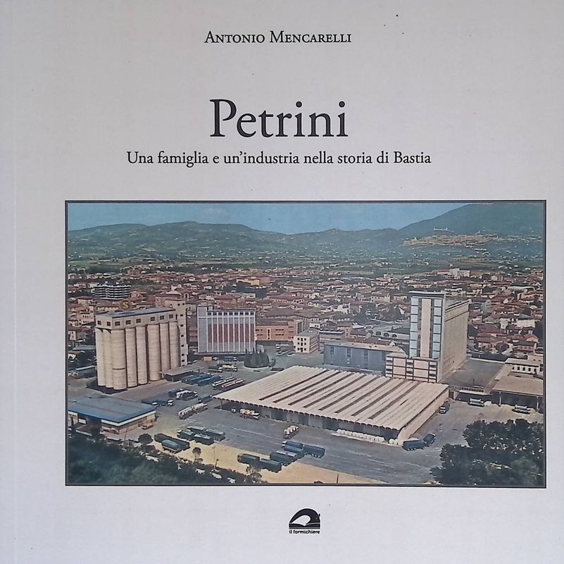 Petrini. Una famiglia e un'industria nella storia di Bastia