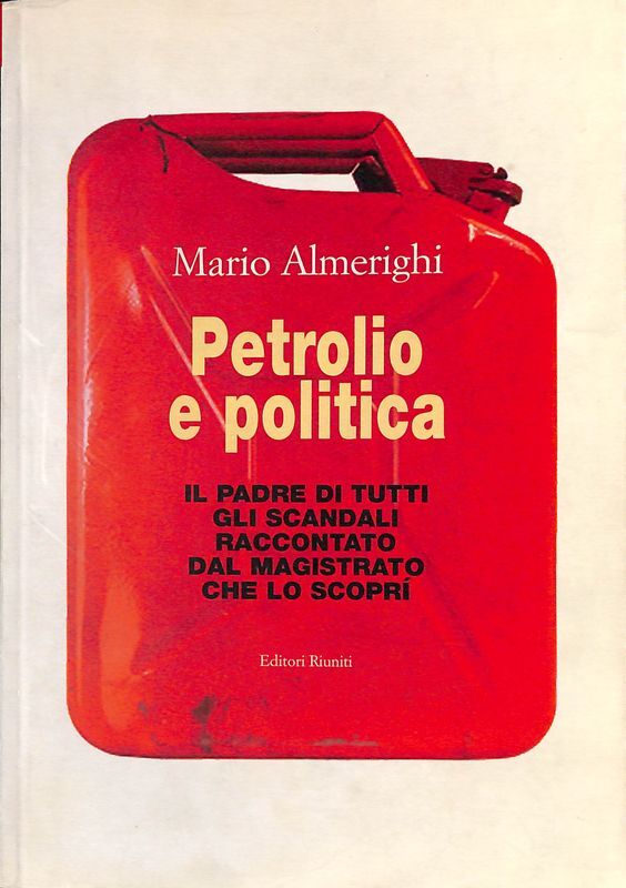 Petrolio e politica. Il padre di tutti gli scandali raccontato …