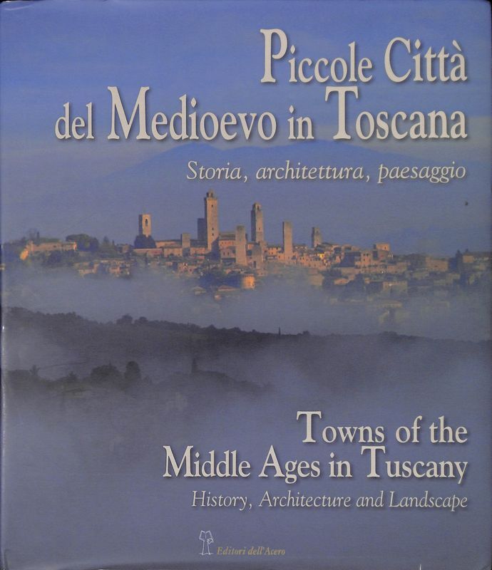 Piccole città del Medioevo in Toscana. Towns of the Middle …