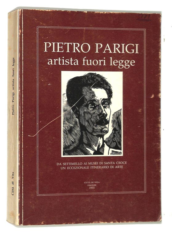 Pietro Parigi artisti fuori legge. Da Settimello ai Musei di …