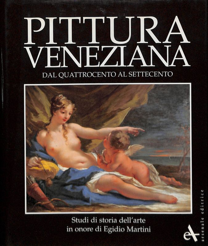 Pittura Veneziana dal Quattrocento al Settecento. Studi di storia dell'arte …