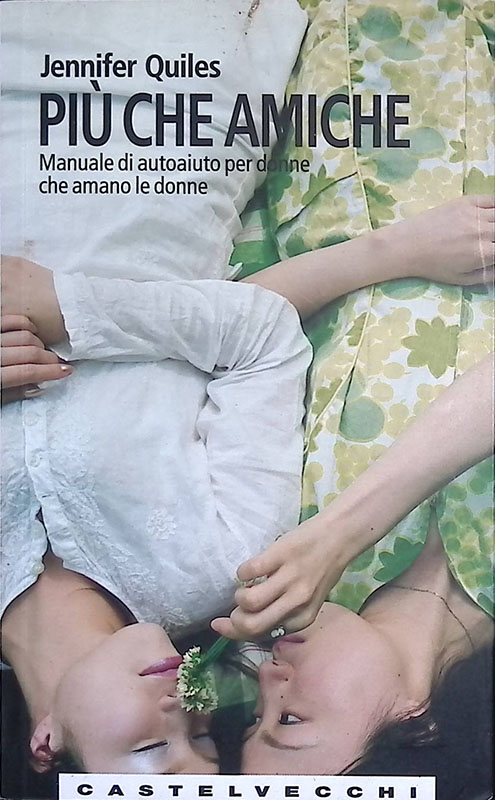 Più che amiche. Manuale di autoaiuto per donne che amano …
