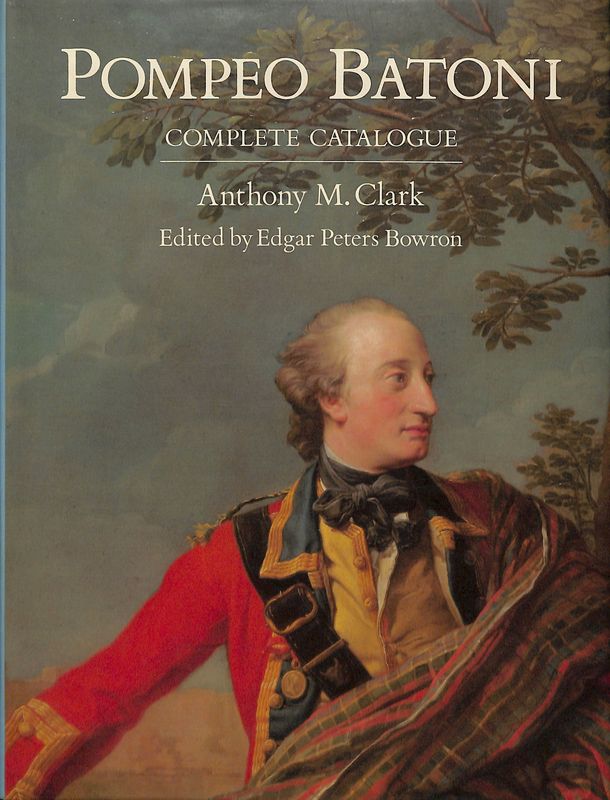 Pompeo Batoni. A complete catalogue of his Works with an …