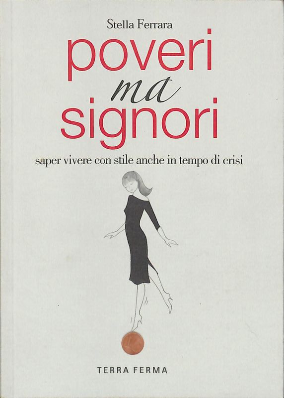 Poveri ma signori. Saper vivere con stile anche in tempo …