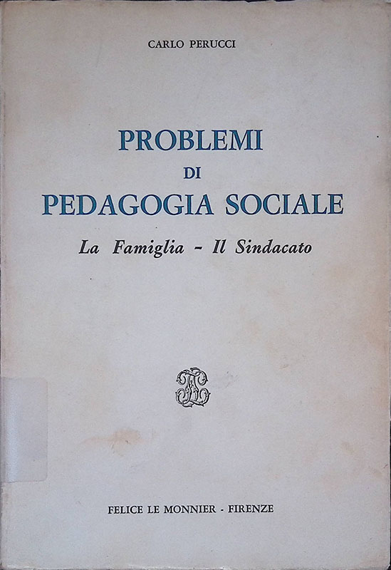 Problemi di pedagogia sociale. La famiglia, il sindacato
