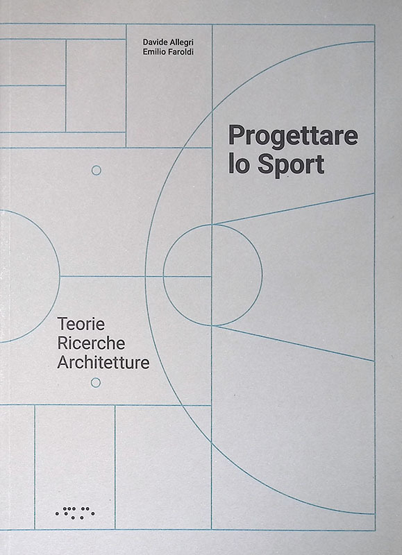 Progettare lo sport. Teorie ricerche architetture