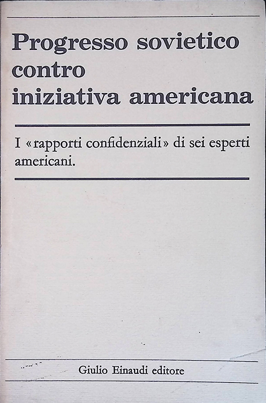 Progresso sovietico contro iniziativa americana. I rapporti confidenziali di sei …