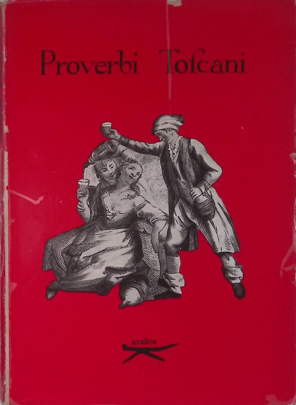 Proverbi Toscani. Raccolta di proverbi toscani illustrati con incisioni di …