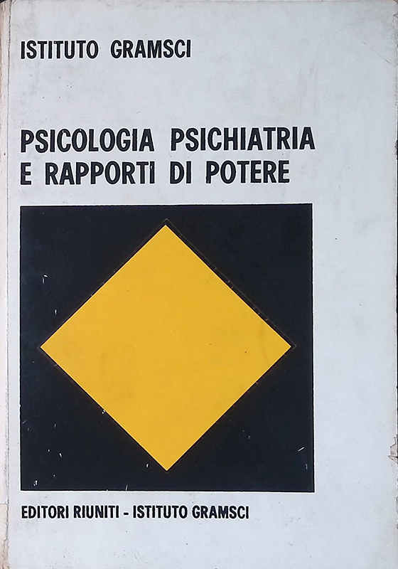 Psicologia psichiatrica e rapporti di potere. Roma 28-30 giugno 1969