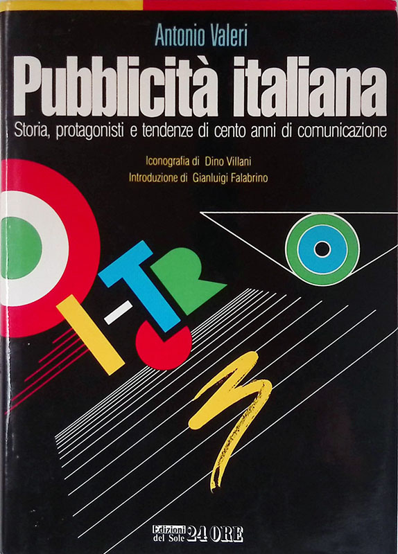 Pubblicità italiana. Storia, protagonisti e tendenze di cento anni di …