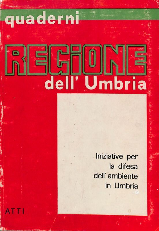 Quaderni Regione dell'Umbria. Iniziative per la difesa dell'ambiente in Umbria. …