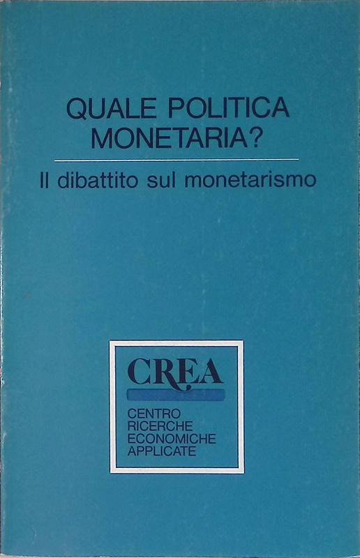 Quale politica monetaria? Il dibattito sul monetarismo