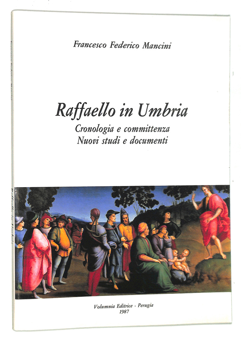 Raffaello in Umbria. Cronologia e committenza. Nuovi studi e documenti