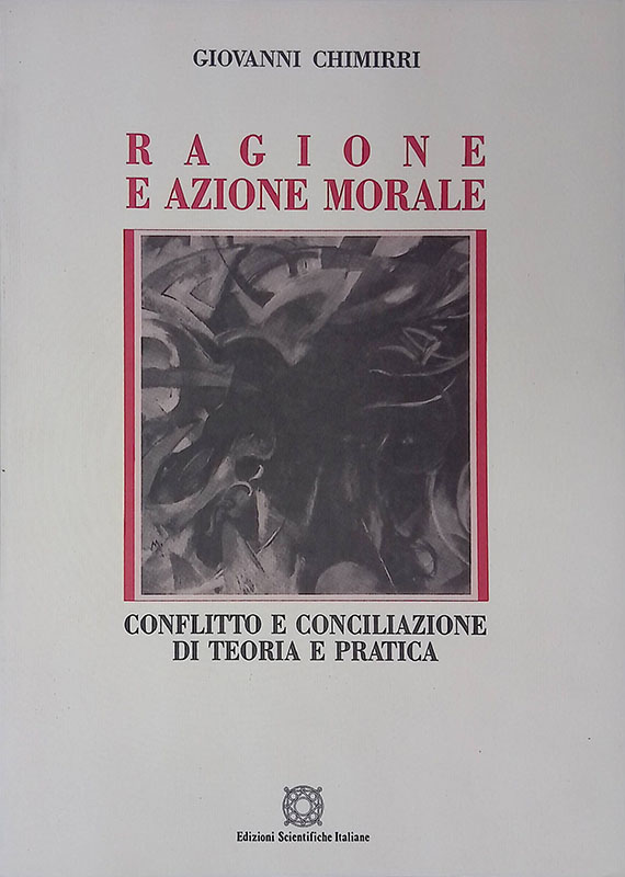Ragione e azione morale. Conflitto e conciliazione di teoria e …