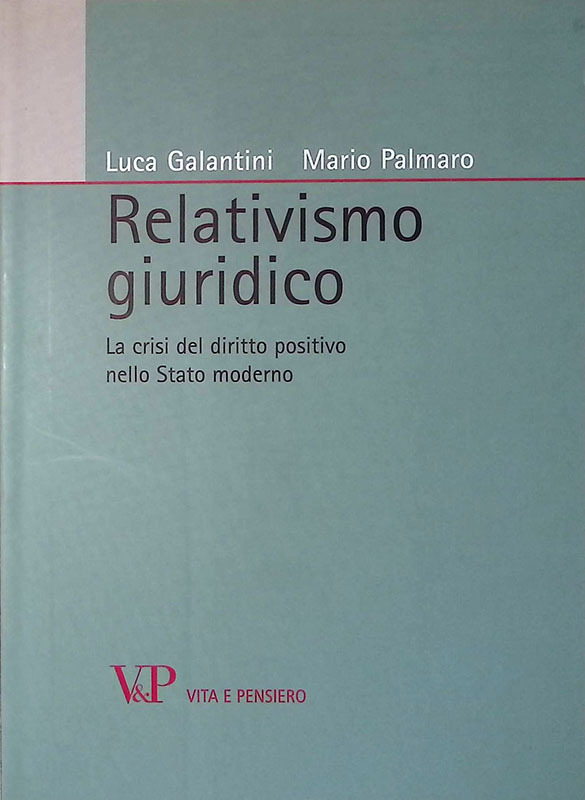 Relativismo giuridico. La crisi del diritto positivo nello Stato moderno