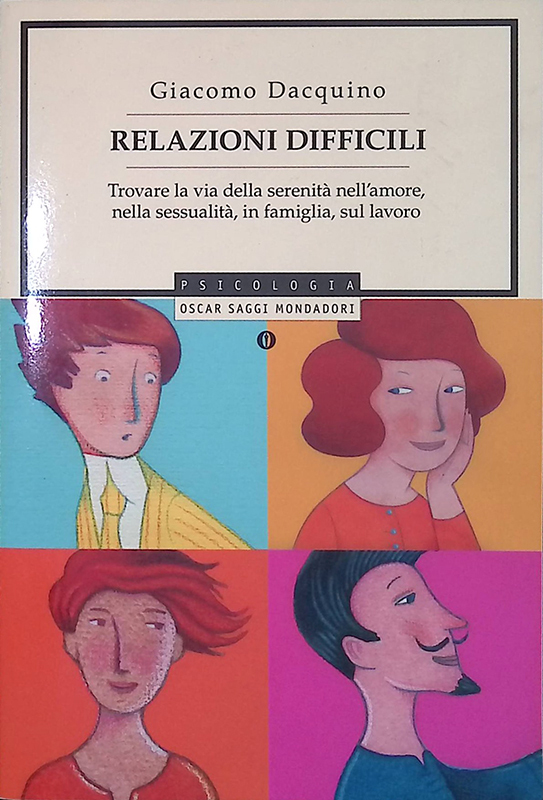 Relazioni difficili. Trovare la via della serenità nell'amore, nella sessualità, …