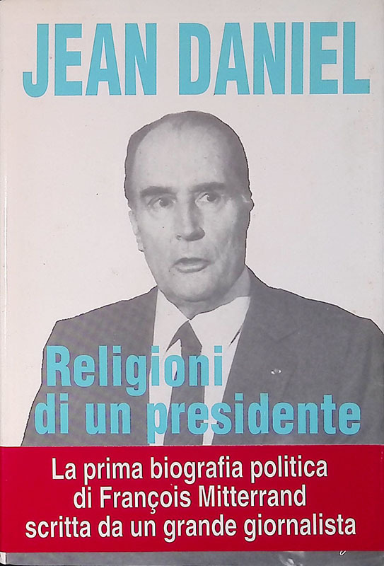 Religioni di un presidente. Sguardi sulle avventure del mitterrandesimo