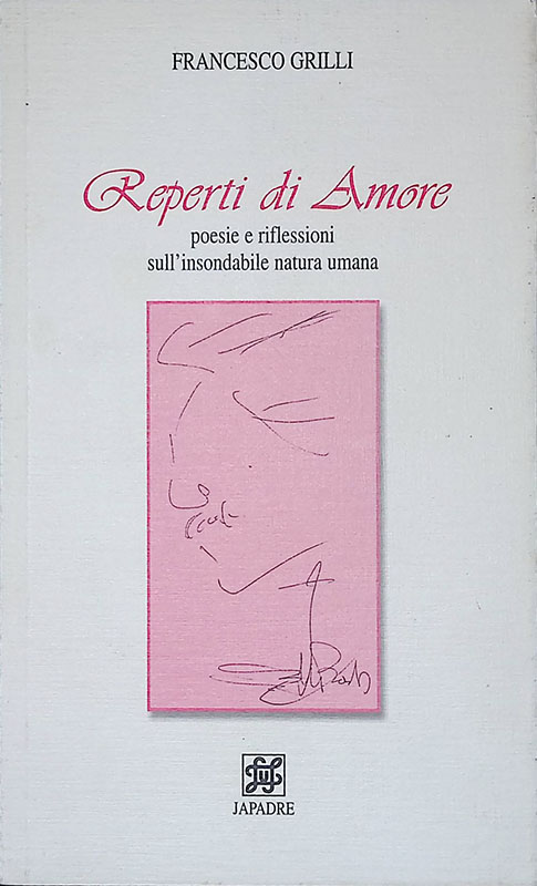 Reperti d'amore. Poesie e riflessioni sull'inconsolabile natura umana