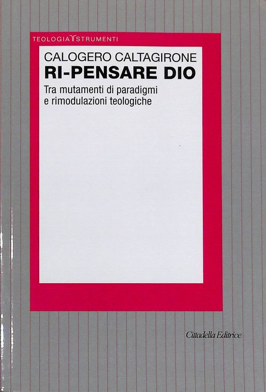 Ri-pensare Dio. Tra mutamenti di paradigmi e rimodulazioni teologiche