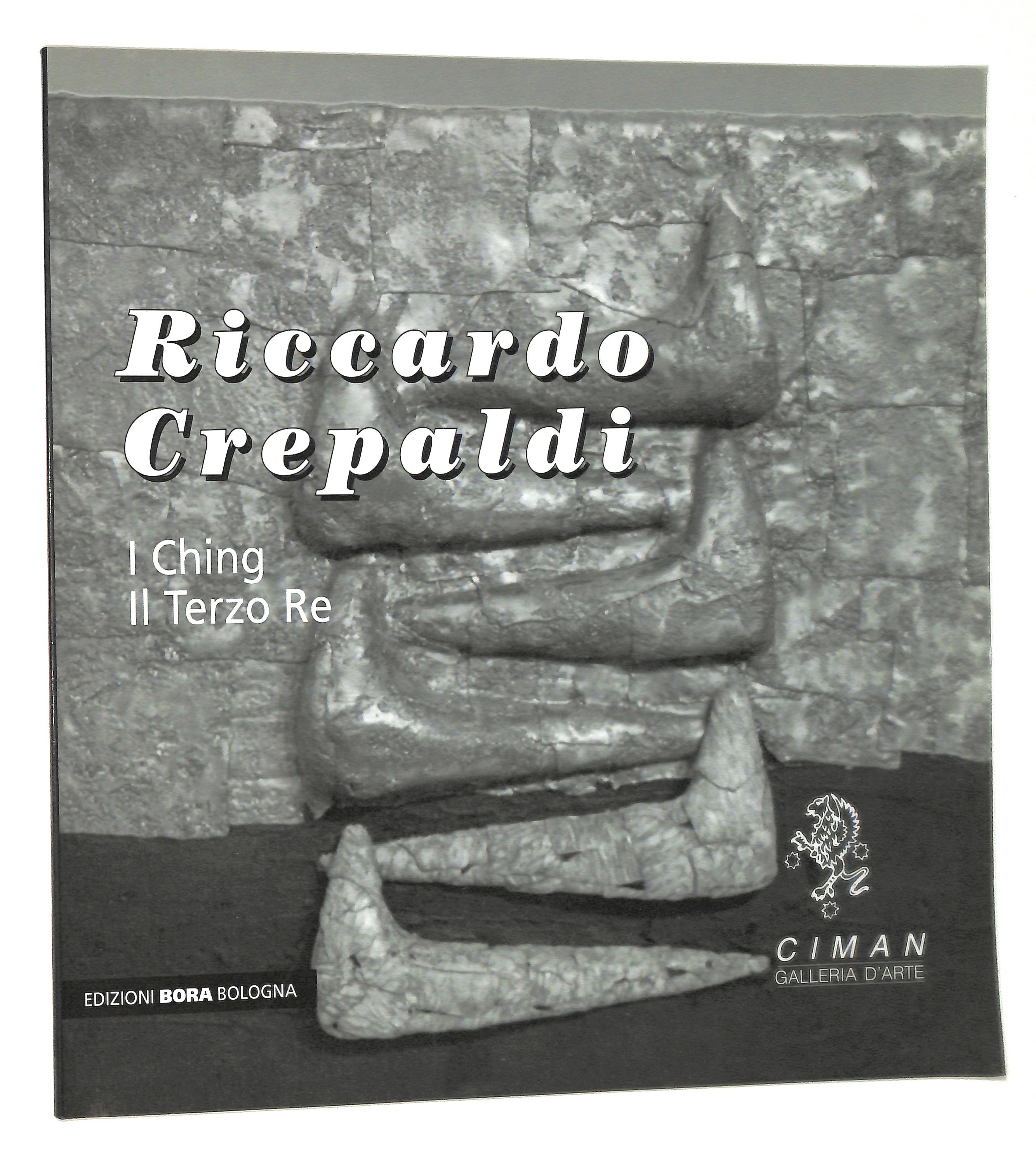 Riccardo Crepaldi. I Ching. Il terzo Re