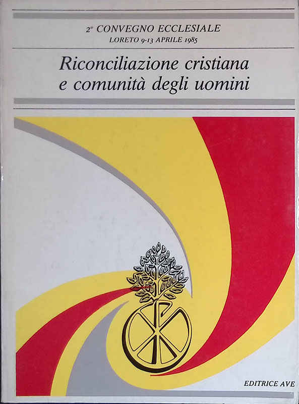 Riconciliazione cristiana e comunità degli uomini. Atti del II convegno …