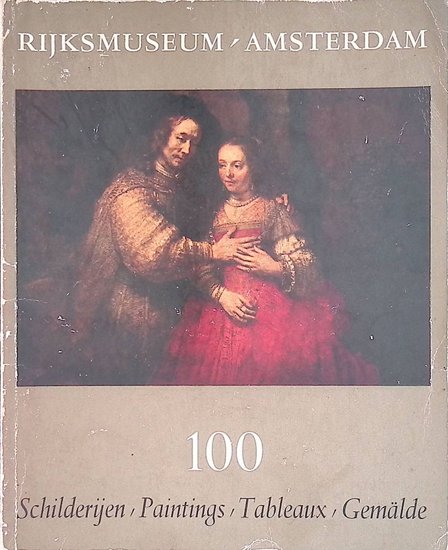 Rijksmuseum Amsterdam. 100 Schilderjen, Paintings, Tableaux, Gemalde