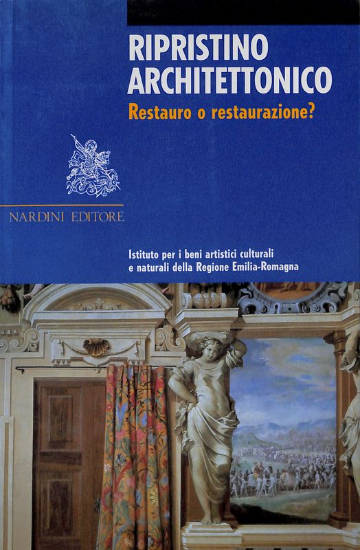 Ripristino architettonico. Restauro o restaurazione?