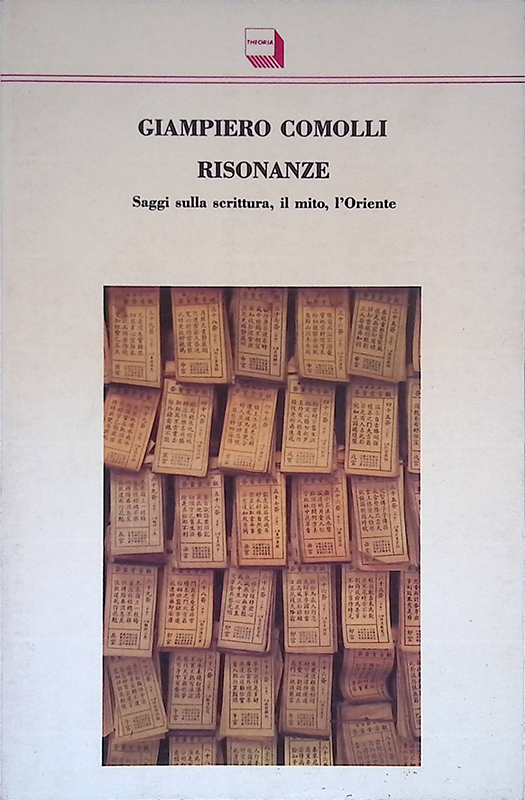 Risonanze. Saggi sulla scrittura, il mito, l'Oriente