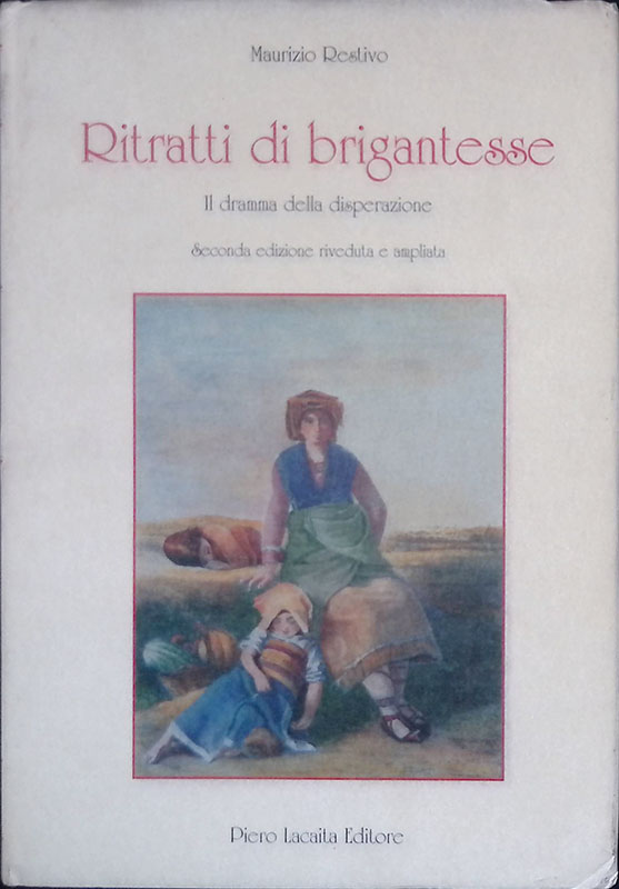 Ritratti di brigantesse. Il dramma della disperazione. Seconda edizione riveduta …