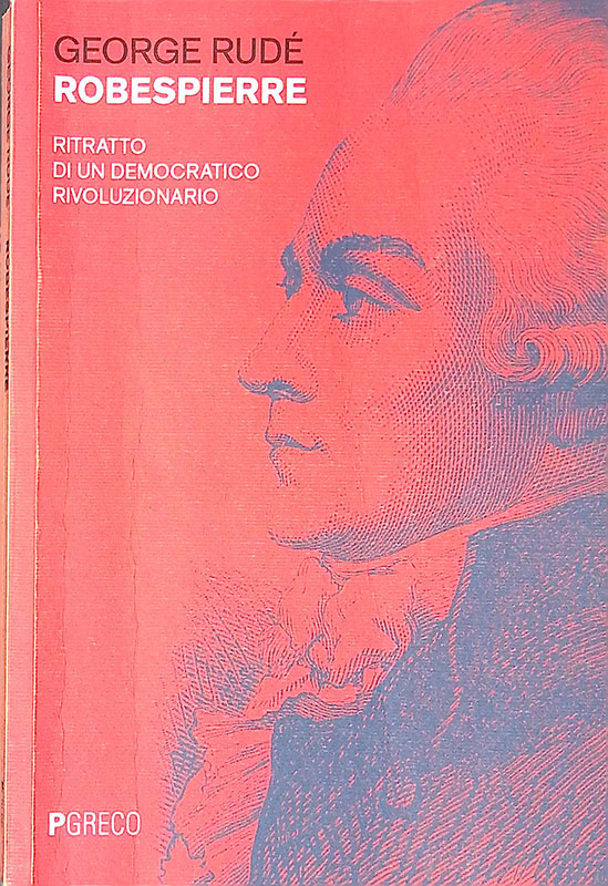 Robespierre. Ritratto di un democratico rivoluzionario