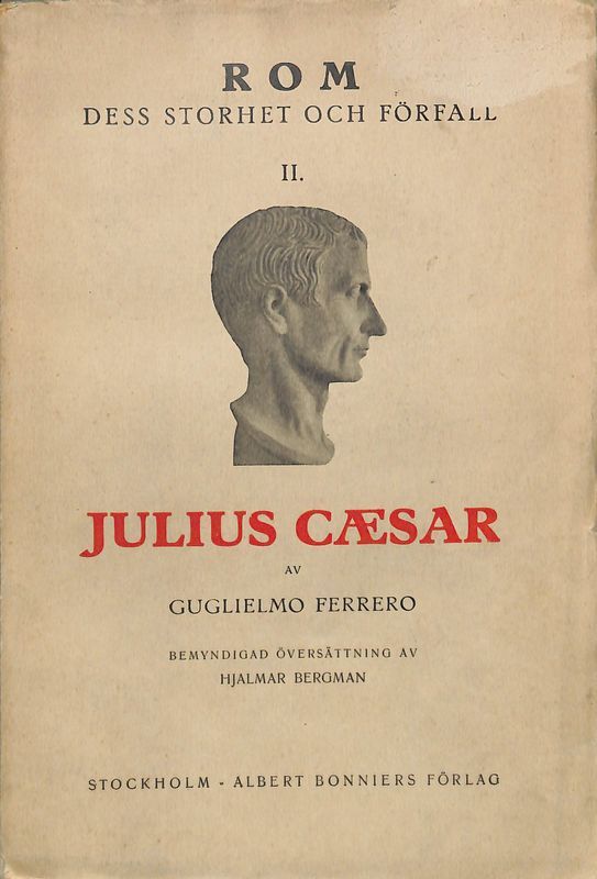 Rom. Dess storhet och forfall . Vol. II. Julius Caesar