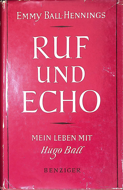 Ruf und echo. Mein leben mit Hugo Ball