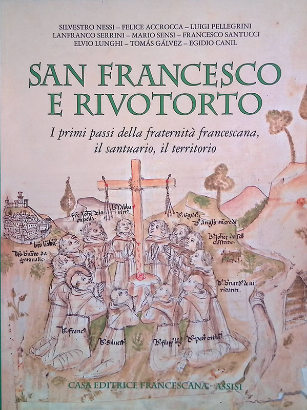 San Francesco e Rivotorto. I primi passi della fraternità francescana, …