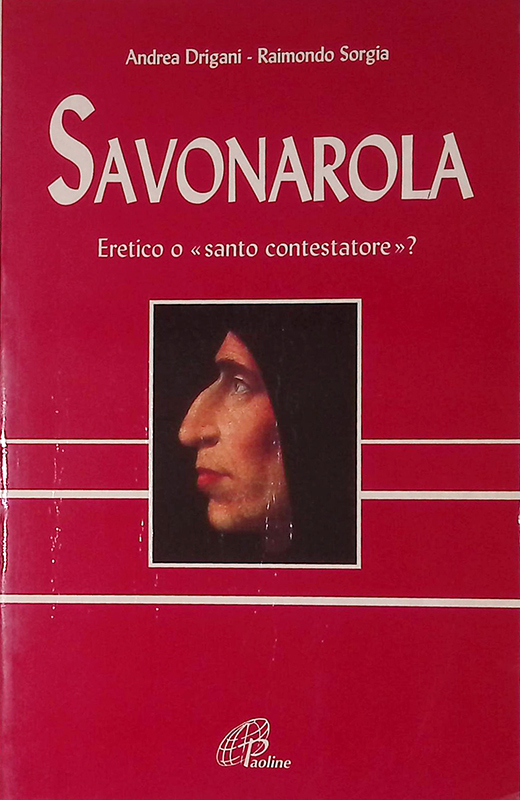 Savonarola. Eretico o santo contestatore?