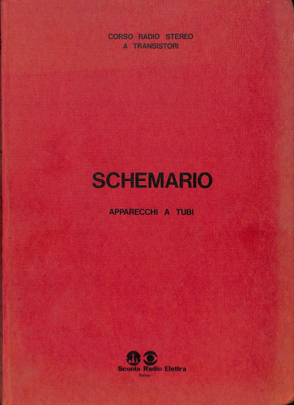 Schemario. Apparecchi a tubi. Corso Radio Stereo a Transistori, vol. …