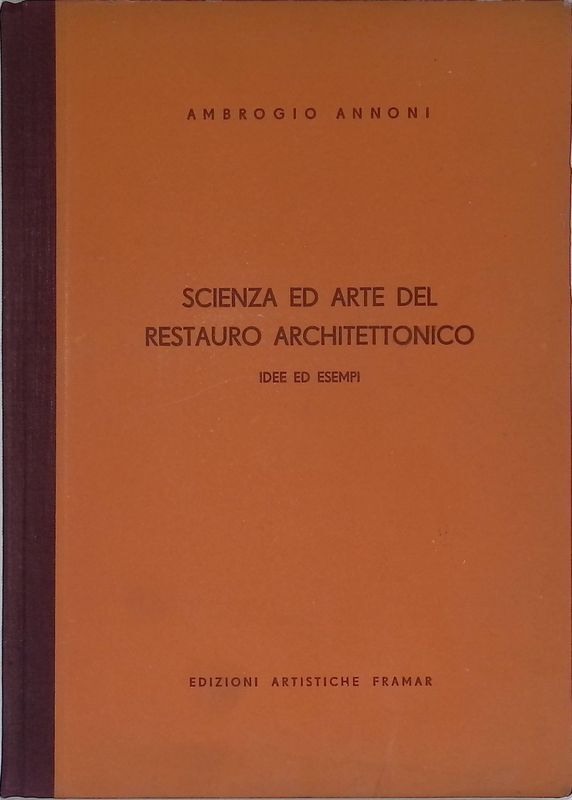 Scienza ed arte del restauro architettonico. Idee ed esempi