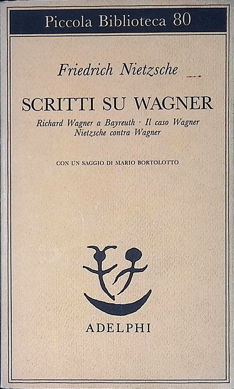 Scritti su Wagner. Richard Wagner a Bayreuth. Il caso Wagner. …