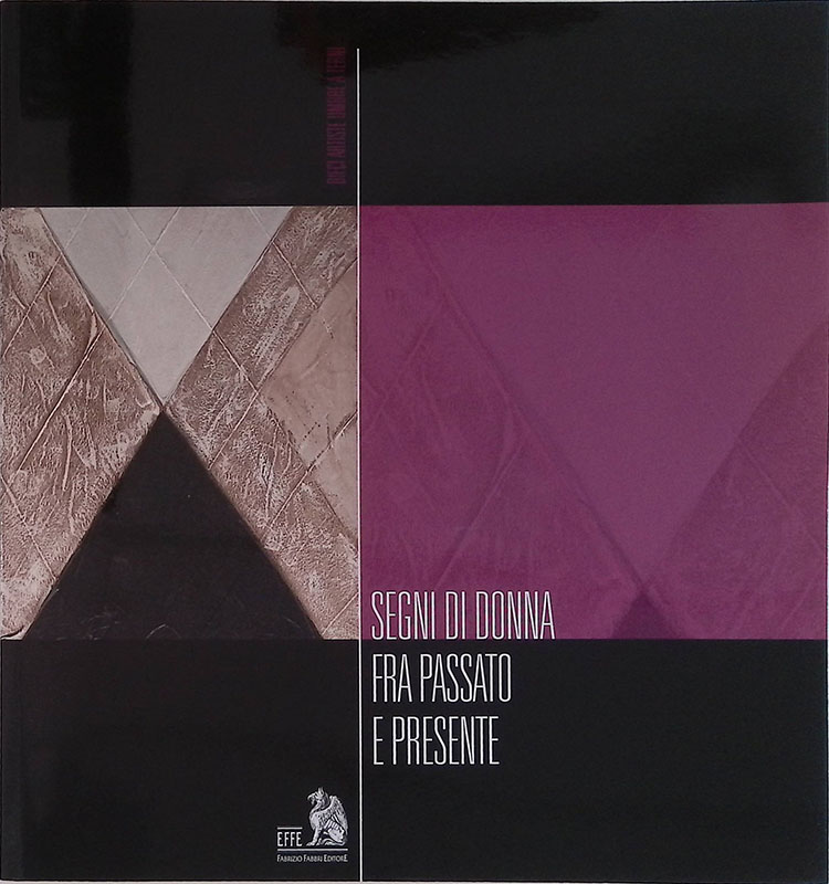 Segni di donna fra passato e presente. Dieci artiste umbre …