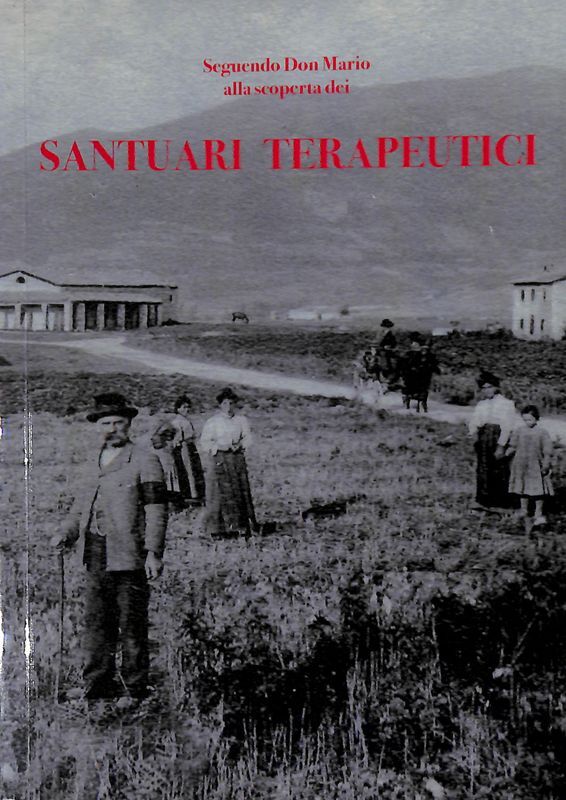 Seguendo Don Mario Sensi alla scoperta dei santuari terapeutici