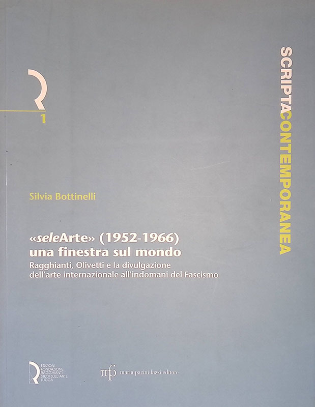 Selearte 1952-1966. Una finestra sul mondo. Ragghianti, Olivetti e la …