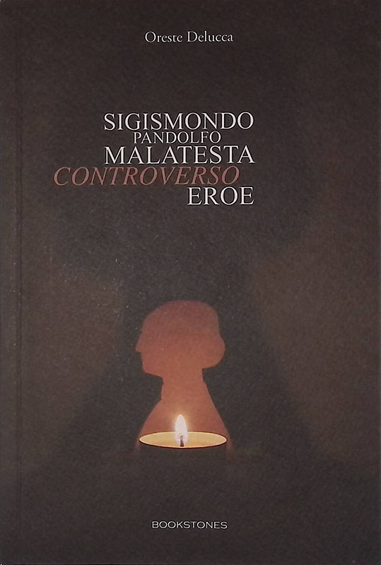 Sigismondo Pandolfo Malatesta controverso eroe