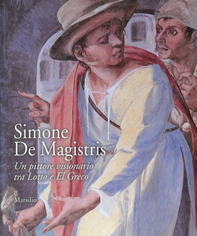 Simone De Magistris. Un pittore visionario tra Lotto e El …