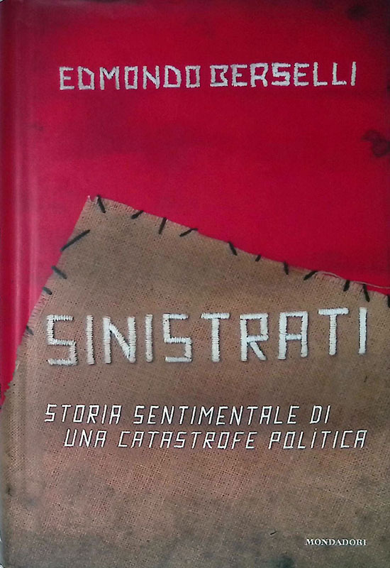 Sinistrati. Storia sentimentale di una catastrofe politica